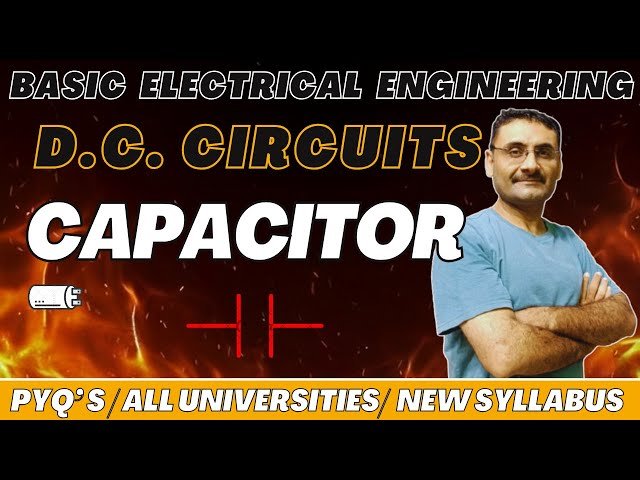 Capacitor - DC Circuits - Capacitance - Basic Electrical Engineering