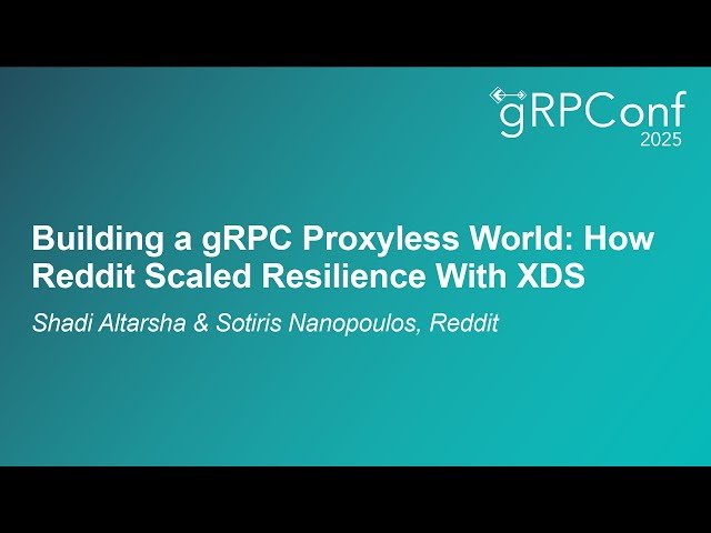 Building a gRPC Proxyless World - How Reddit Scaled Resilience With XDS