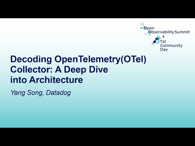 Decoding OpenTelemetry Collector - A Deep Dive into Architecture