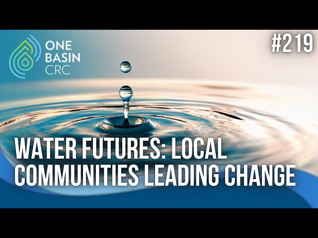 Water Futures - Local Communities Leading Change in the Murray-Darling Basin