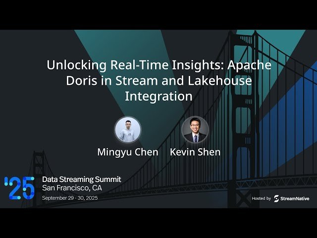 Unlocking Real-Time Insights - Apache Doris in Stream and Lakehouse Integration