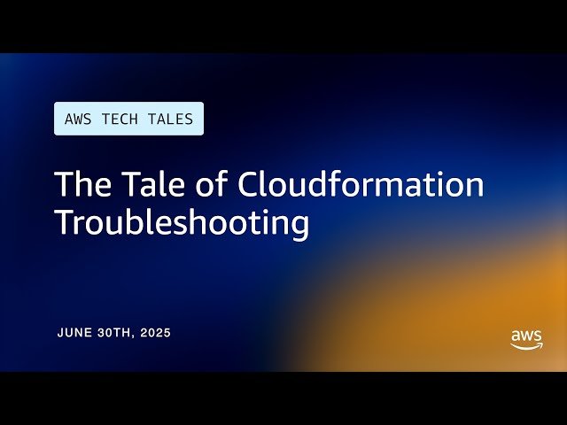 The Tale of CloudFormation Troubleshooting - AWS Tech Tales S4 E19