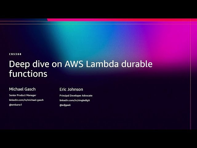 Deep Dive on AWS Lambda Durable Functions