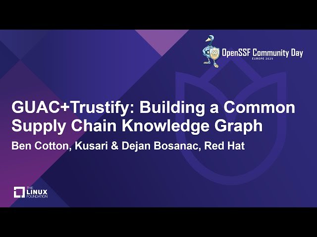 GUAC+Trustify - Building a Common Supply Chain Knowledge Graph