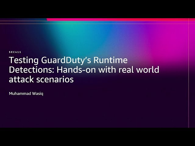 Testing GuardDuty's Runtime Detections - Hands-on with Real World Attack Scenarios