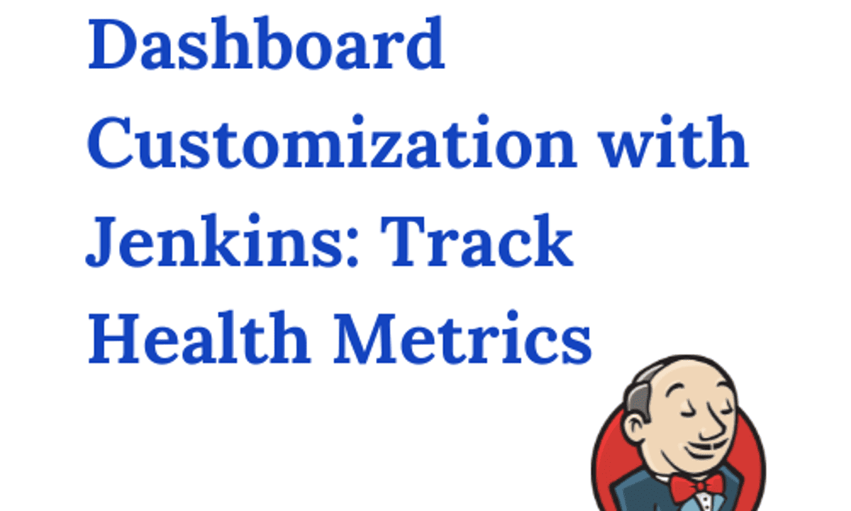 Dashboard Customization with Jenkins: Track Health Metrics