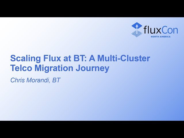 Scaling Flux at BT - A Multi-Cluster Telco Migration Journey