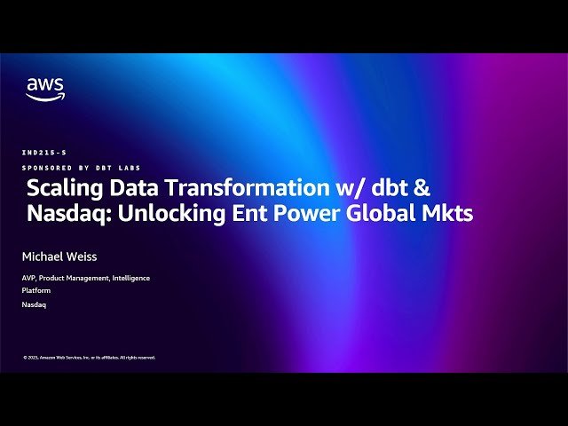 Scaling Data Transformation with dbt and Nasdaq - Unlocking Enterprise Power for Global Markets