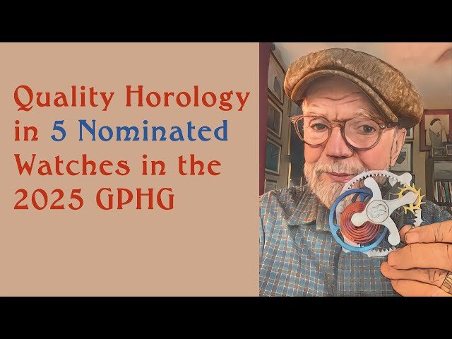 Quality Horology in 5 Nominated Watches in the 2025 GPHG