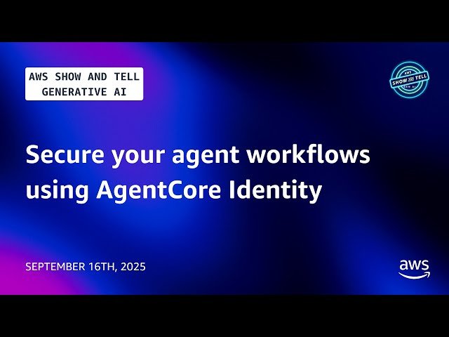 Secure Your Agent Workflows Using AgentCore Identity