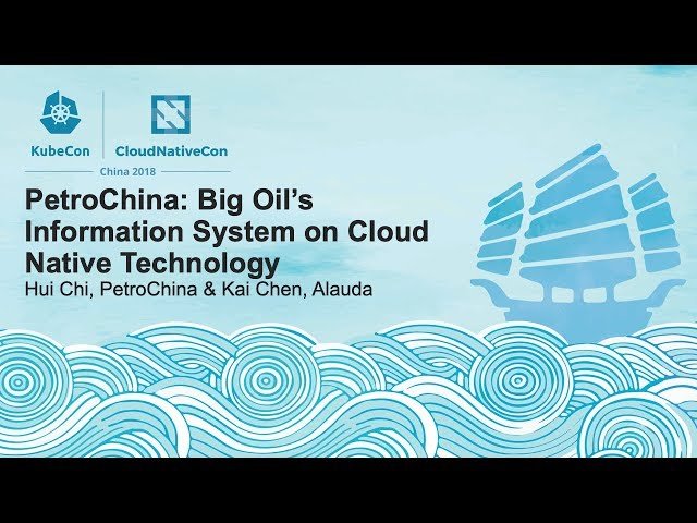 PetroChina - Big Oil’s Information System on Cloud Native Technology