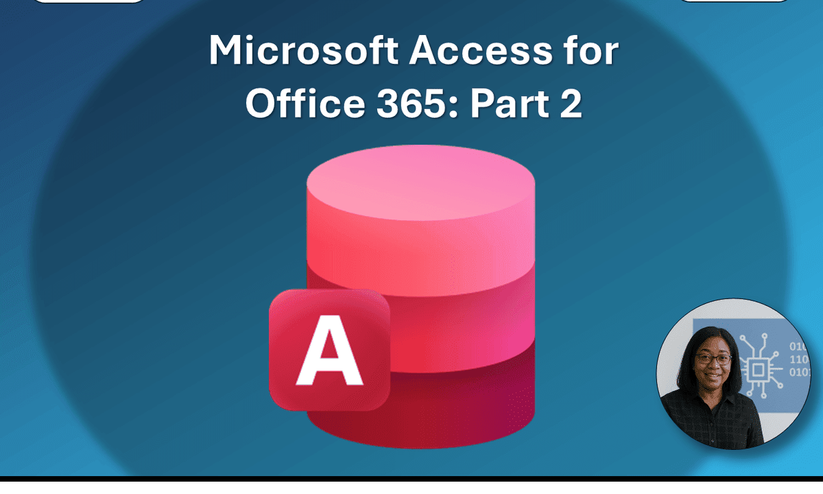Microsoft Access for Office 365: Part 2