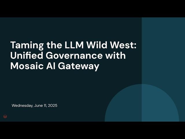 Taming the LLM Wild West - Unified Governance with Mosaic AI Gateway