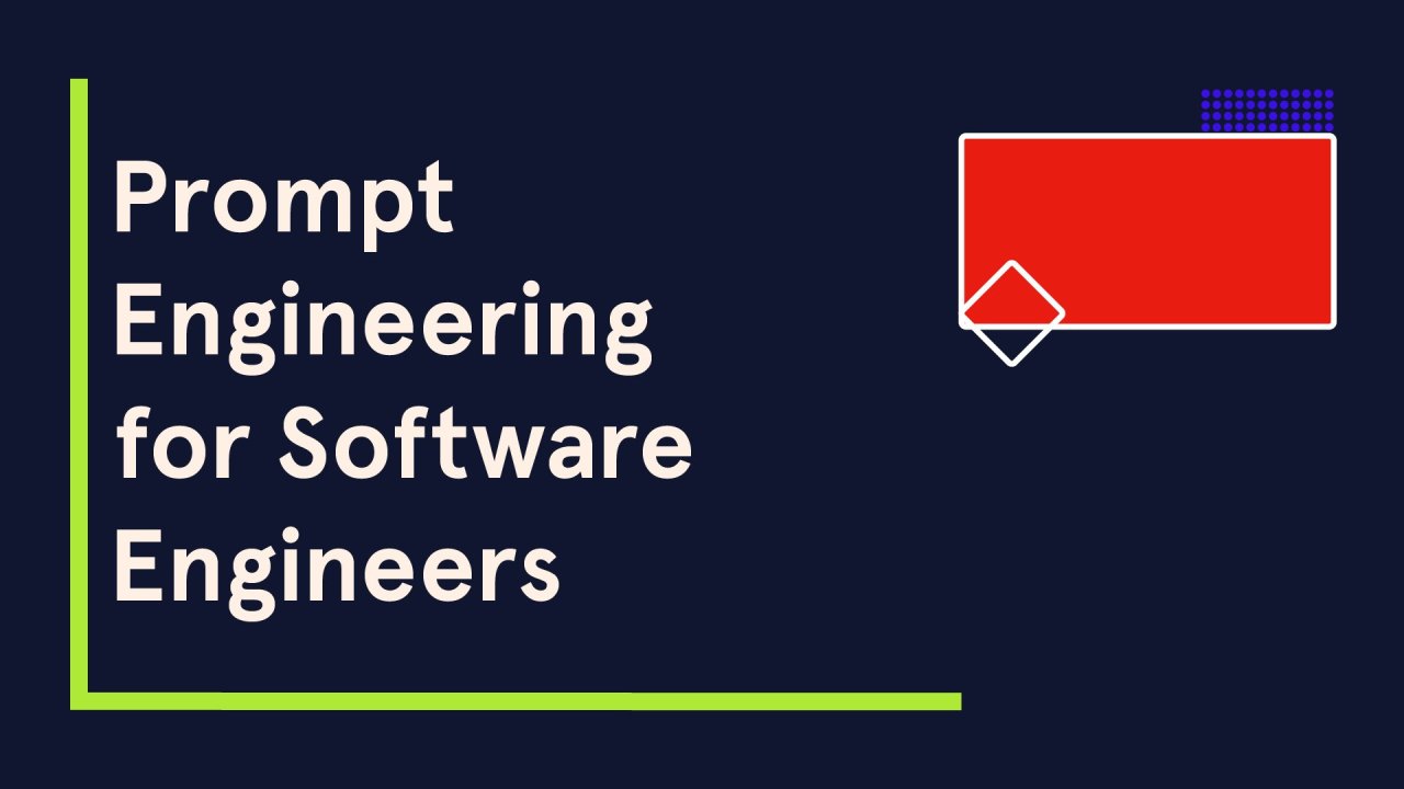 Prompt Engineering for Software Engineers