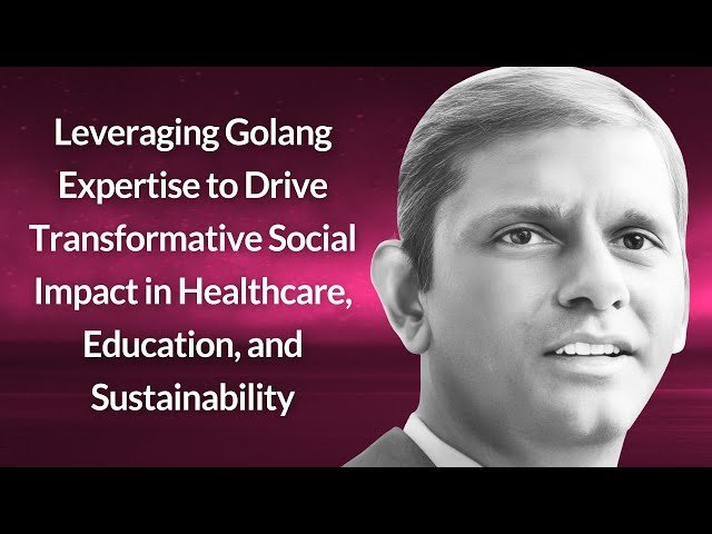 Leveraging Golang Expertise to Drive Social Impact