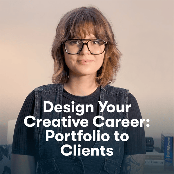Design Your Creative Career: Portfolio to Clients 