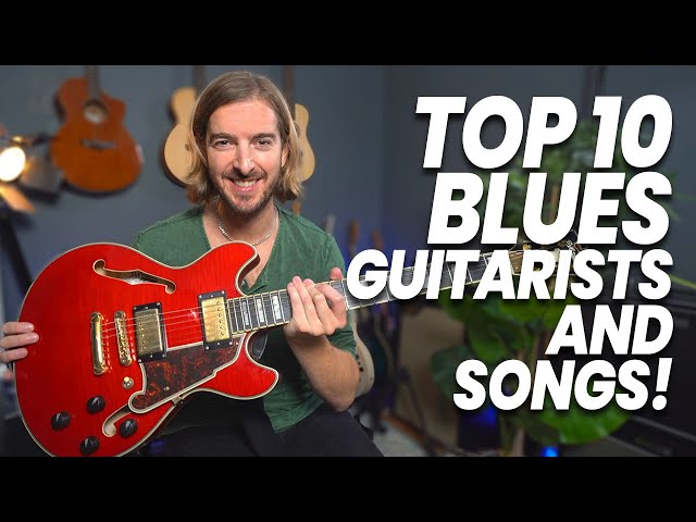 Top 10 Blues Songs and Guitarists You Should Know