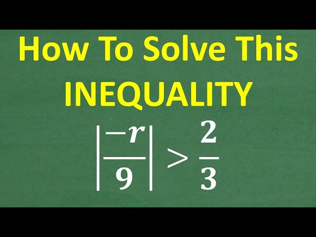 How to Solve |-r/9| Greater Than 2/3 - Algebra Inequalities Lesson
