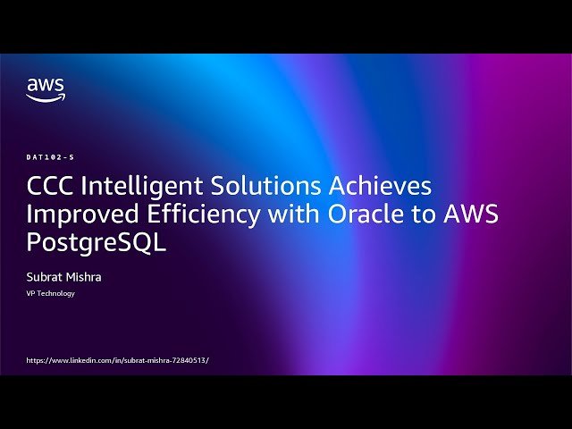 CCC Intelligent Solutions Gains Better Efficiency with Oracle to AWS PostgreSQL Migration