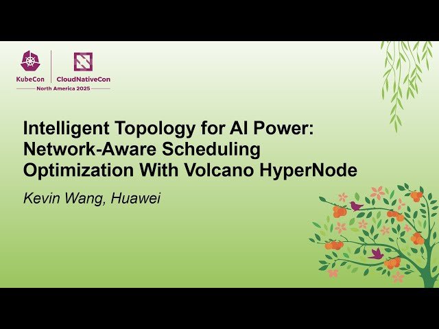 Intelligent Topology for AI Power - Network-Aware Scheduling Optimization With Volcano HyperNode
