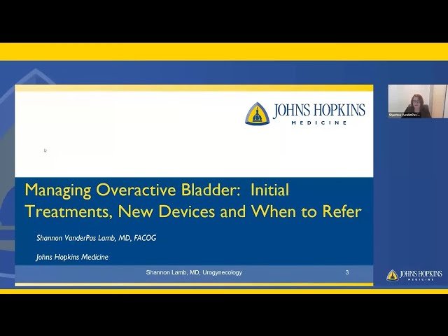Managing Overactive Bladder - Initial Treatments, New Devices, and When to Refer for Physicians