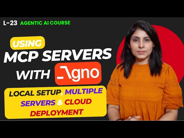 Using MCP Servers with Agno - From Local Setup to Cloud Deployment - L-23