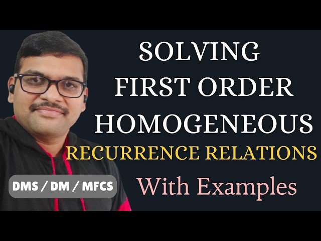 First Order Homogeneous Recurrence Relations with Examples - Linear and Homogeneous Relations