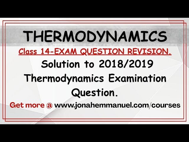 Thermodynamics Exam Questions Revision - Solution to Thermodynamics Examination Questions