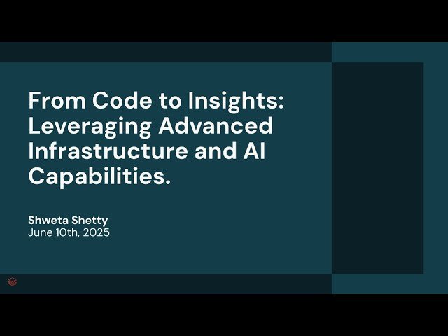 From Code to Insights - Leveraging Advanced Infrastructure and AI Capabilities