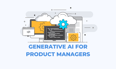 Generative AI for Product Managers