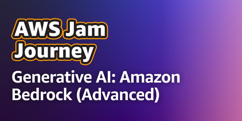 Generative AI: Amazon Bedrock (Advanced)