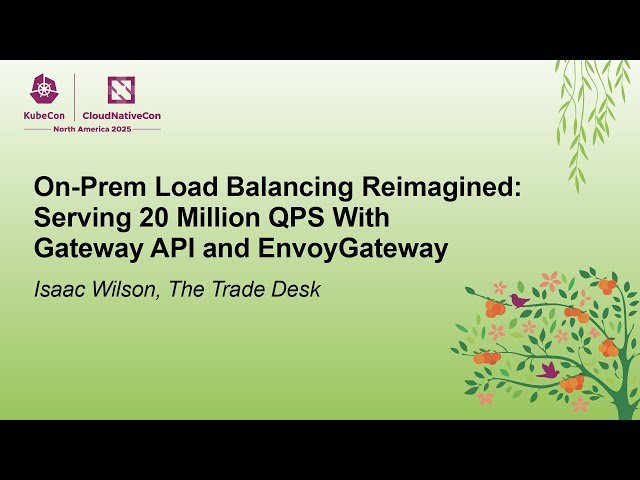 On-Prem Load Balancing Reimagined - Serving 20 Million QPS With Gateway API and EnvoyGateway