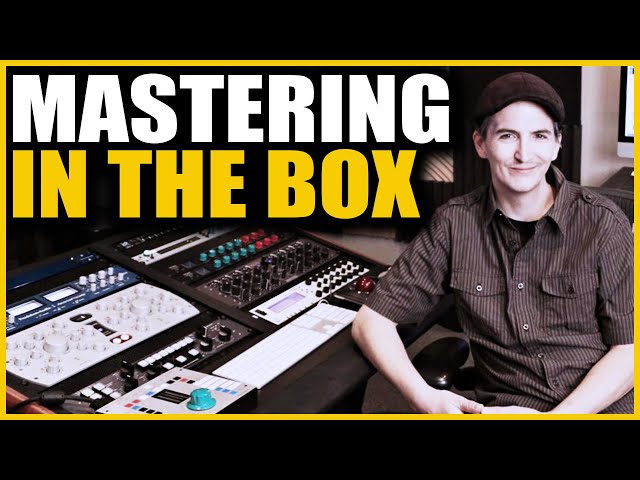 Mastering In The Box - Learn How to Turn Loud Mixes into Musical Masters