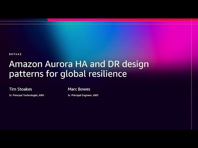 Amazon Aurora HA and DR Design Patterns for Global Resilience