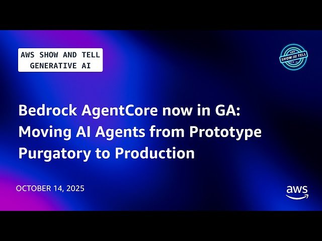 Bedrock AgentCore Now in GA - Moving AI Agents from Prototype Purgatory to Production
