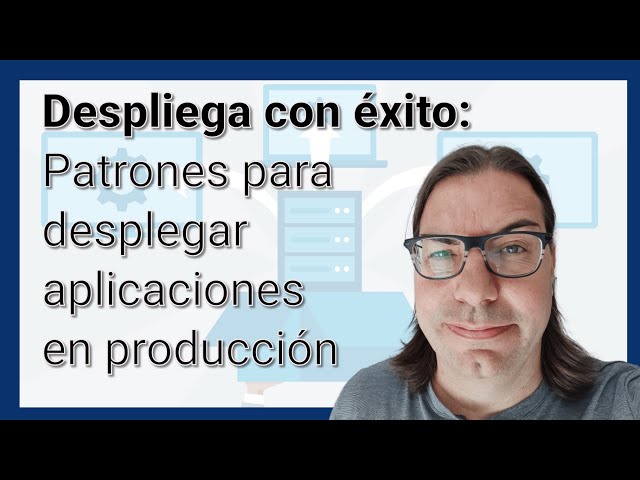 Patrones para Desplegar Aplicaciones en Producción
