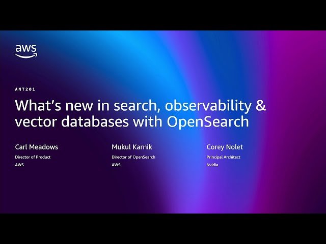 What's New in Search, Observability, and Vector Databases with OpenSearch - ANT201