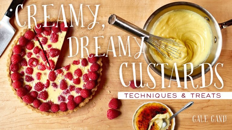 Creamy, Dreamy Custards: Techniques & Treats