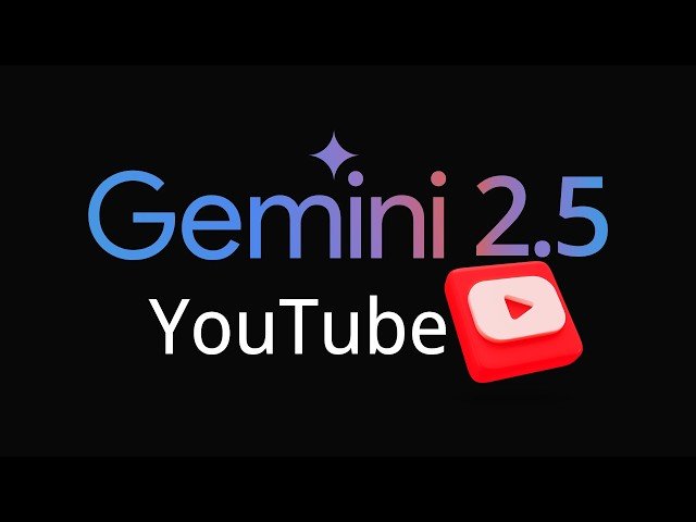Using Gemini 2.5 Pro for YouTube Video Analysis