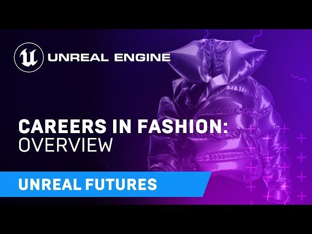 Unreal Futures - Careers in Fashion