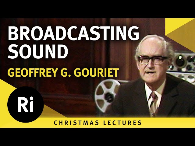 The Sound of Broadcasting - Christmas Lectures 3/6
