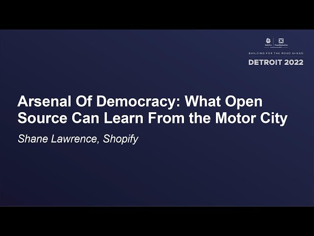 Arsenal of Democracy - What Open Source Can Learn from the Motor City