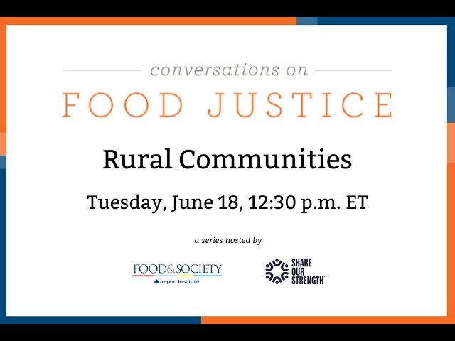 Conversations on Food Justice - Rural Communities and Food Insecurity