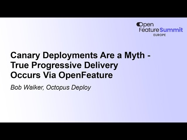 Canary Deployments Are a Myth - True Progressive Delivery Occurs Via OpenFeature