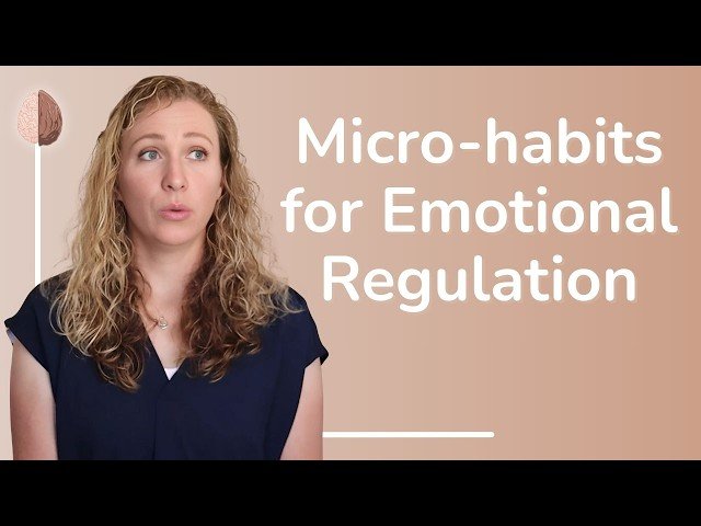 9 Micro Habits for Self-Regulation of Trauma or Anxiety