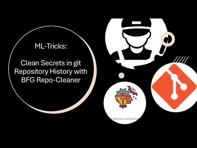 How to Clean Keys, Secrets and History from Your Git Repository - ML Tricks
