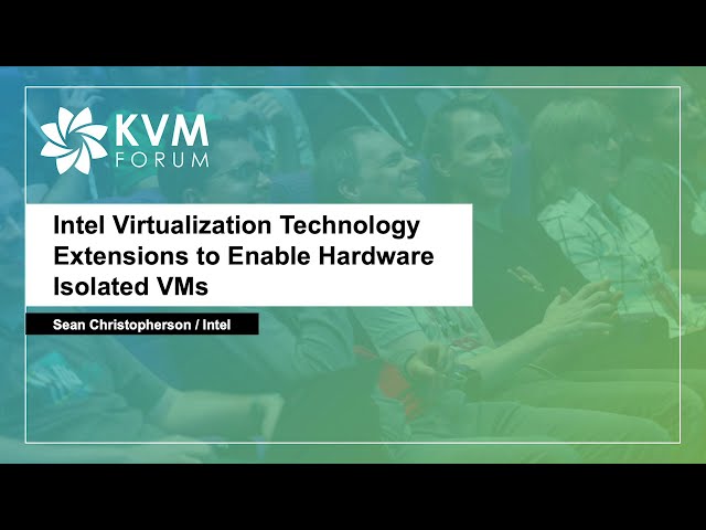 Intel Virtualization Technology Extensions for Hardware Isolated VMs