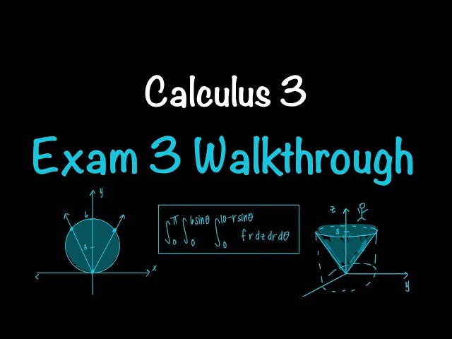 Calculus 3 Exam 3 Walkthrough - Double and Triple Integrals, Cylindrical and Spherical Coordinates