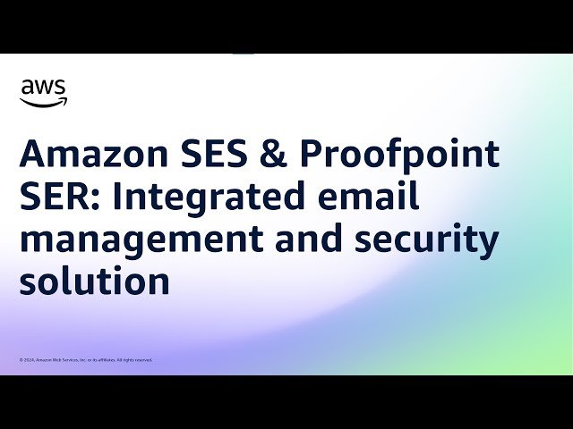 Amazon SES and Proofpoint SER - Integrated Email Management and Security Solution