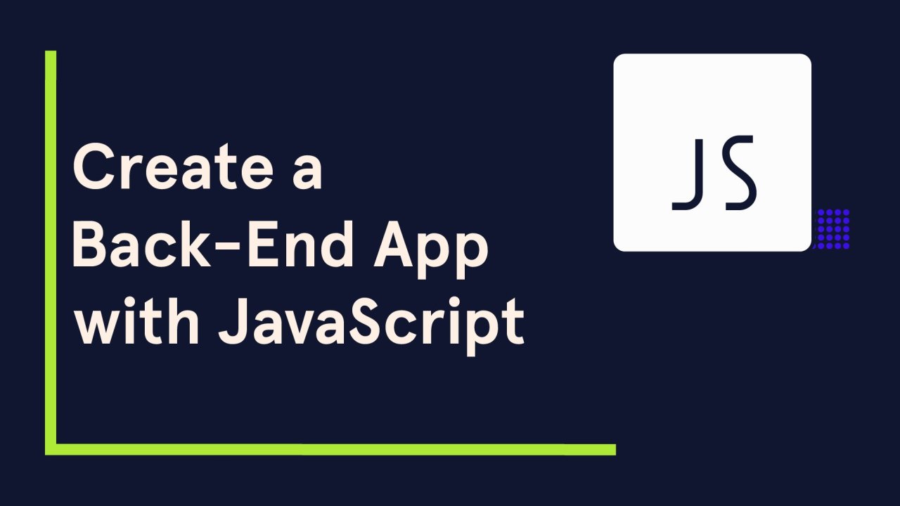 Create a Back-End App with JavaScript